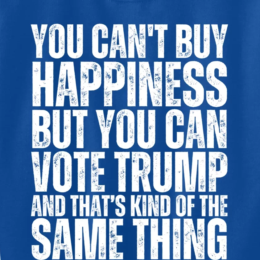 You CanT Buy Happiness But You Can Vote Trump Great Gift Kids Sweatshirt