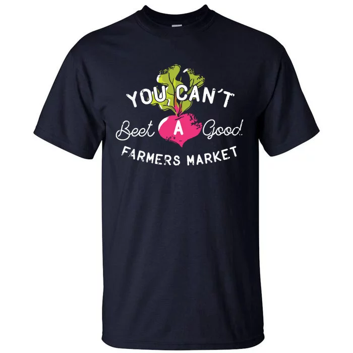 You Cant Beet A Good Farmers Market Rural Country Tall T-Shirt