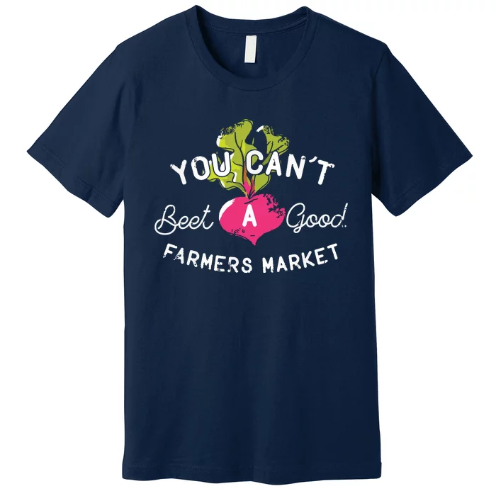 You Cant Beet A Good Farmers Market Rural Country Premium T-Shirt