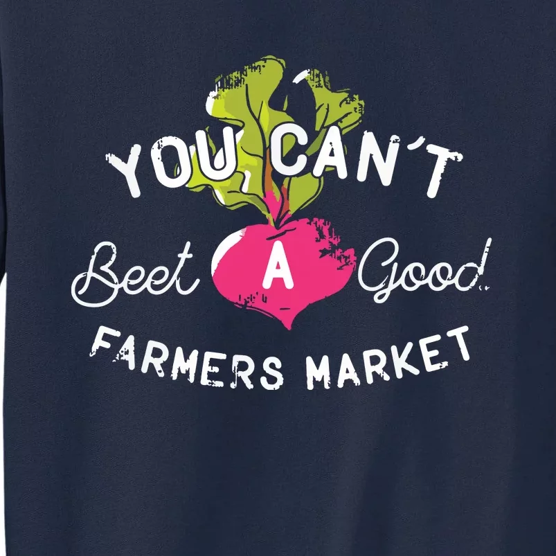 You Cant Beet A Good Farmers Market Rural Country Tall Sweatshirt