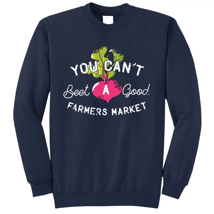 You Cant Beet A Good Farmers Market Rural Country Tall Sweatshirt