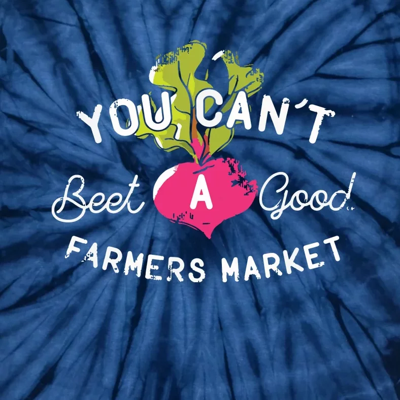 You Cant Beet A Good Farmers Market Rural Country Tie-Dye T-Shirt