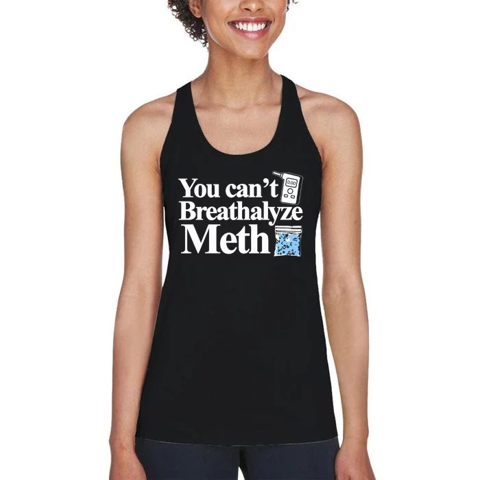 You CanT Breathalyze Meth Apparel Women's Racerback Tank