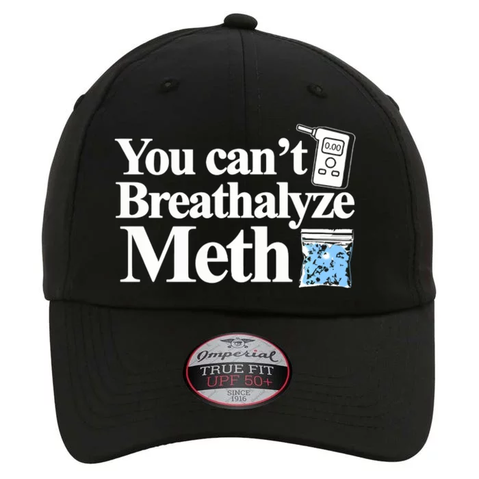 You CanT Breathalyze Meth Apparel The Original Performance Cap