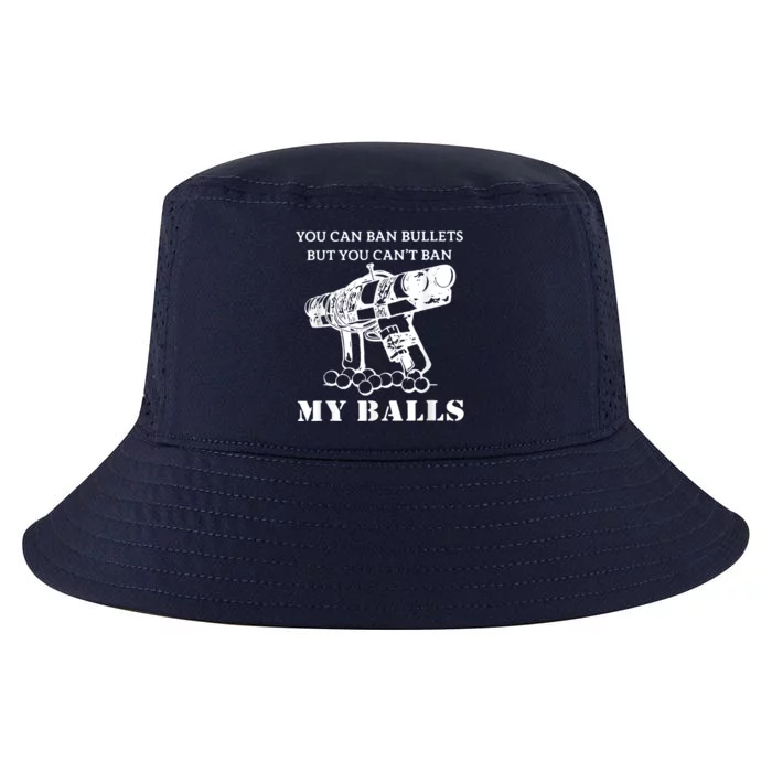 You Can Ban Bullets But You Can't Ban My Balls Quote Cool Comfort Performance Bucket Hat