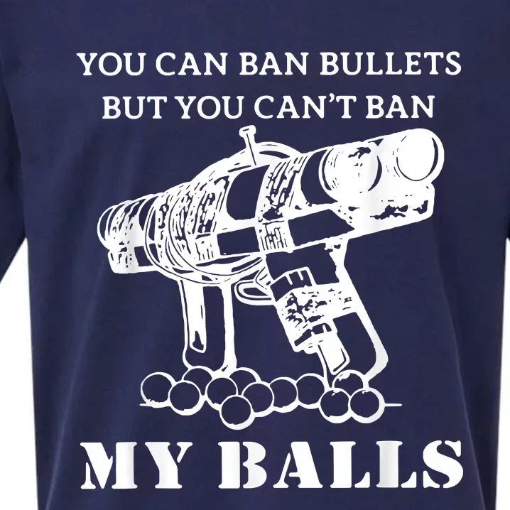 You Can Ban Bullets But You Can't Ban My Balls Quote Sueded Cloud Jersey T-Shirt