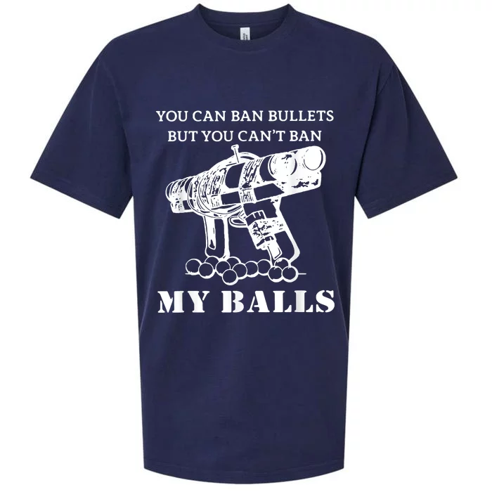 You Can Ban Bullets But You Can't Ban My Balls Quote Sueded Cloud Jersey T-Shirt