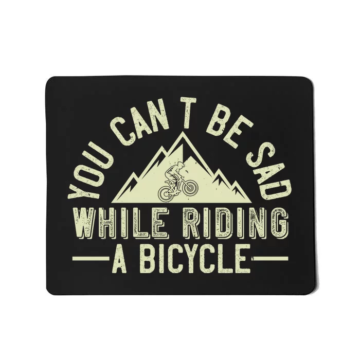 You Can't Be Sad While Riding A Bicycle Mountain Biking Mousepad