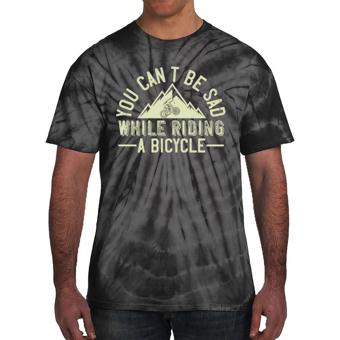 You Can't Be Sad While Riding A Bicycle Mountain Biking Tie-Dye T-Shirt