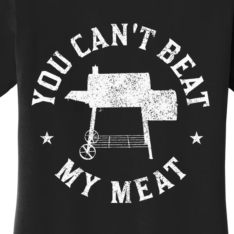 You CanT Beat My Meat Bbq Grilling Chef Funny Grill Women's T-Shirt