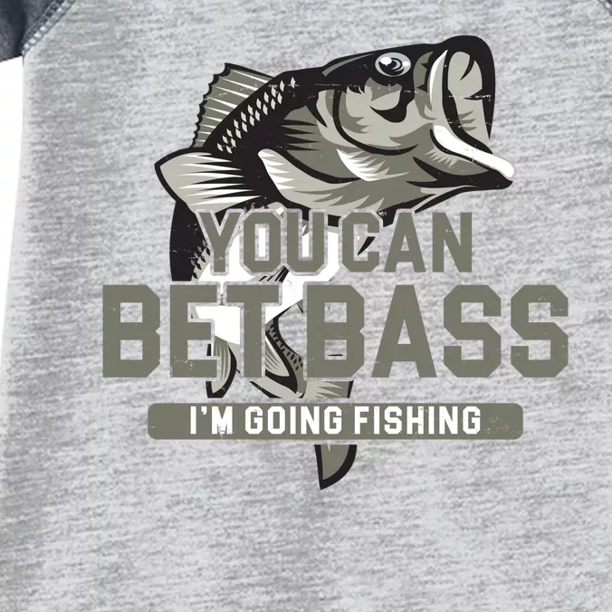 You Can Bet Bass I'm Going Fishing Fisherman Infant Baby Jersey Bodysuit