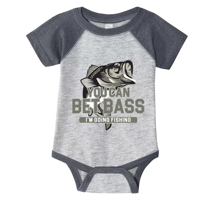 You Can Bet Bass I'm Going Fishing Fisherman Infant Baby Jersey Bodysuit