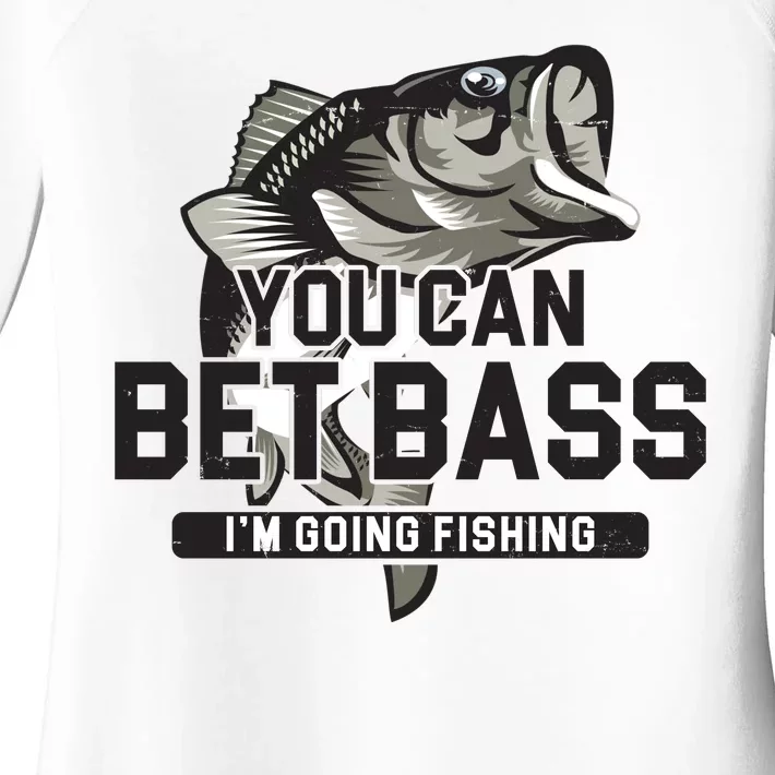 You Can Bet Bass I'm Going Fishing Fisherman Women's Perfect Tri Tunic Long Sleeve Shirt