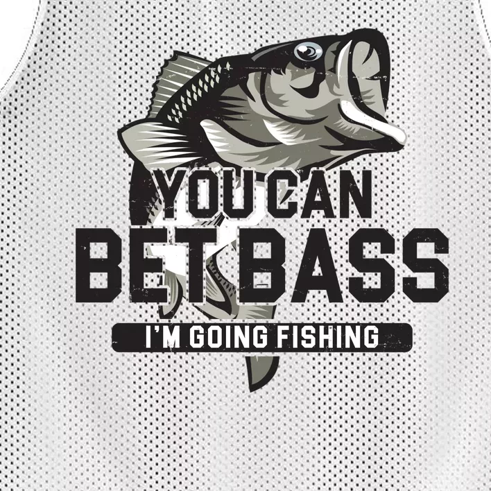 You Can Bet Bass I'm Going Fishing Fisherman Mesh Reversible Basketball Jersey Tank