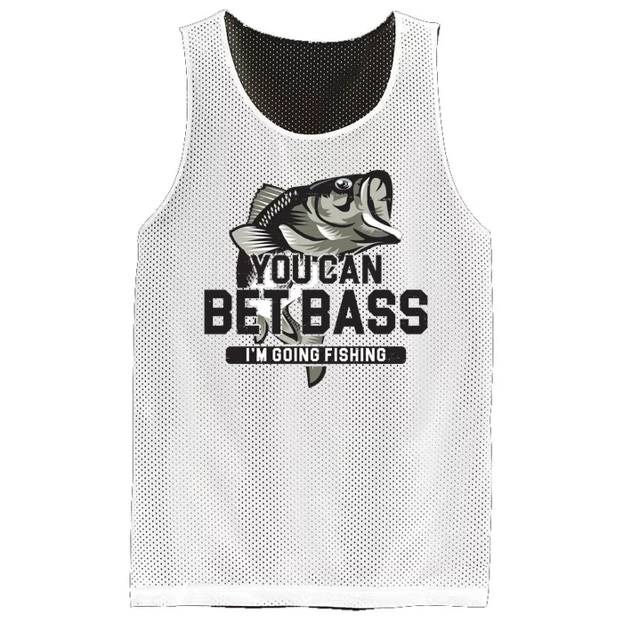 You Can Bet Bass I'm Going Fishing Fisherman Mesh Reversible Basketball Jersey Tank