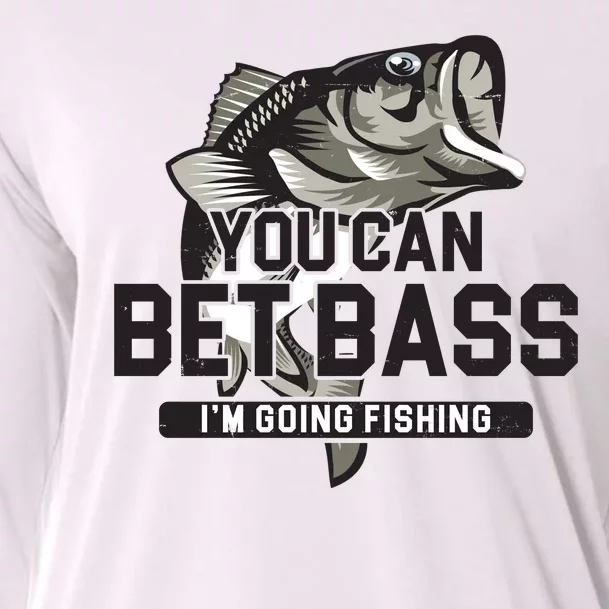 You Can Bet Bass I'm Going Fishing Fisherman Cooling Performance Long Sleeve Crew