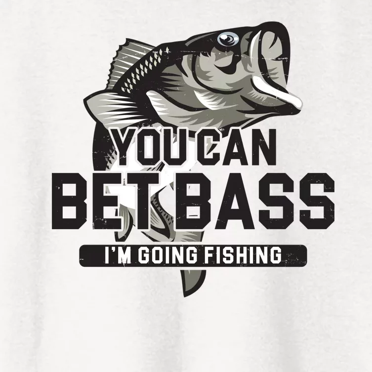 You Can Bet Bass I'm Going Fishing Fisherman Women's Crop Top Tee