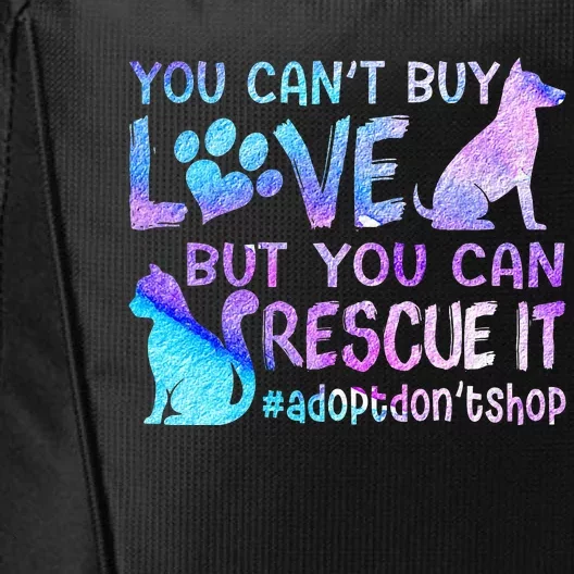 You Can't Buy Love But You Can Rescue It Adopt Don't Shop City Backpack