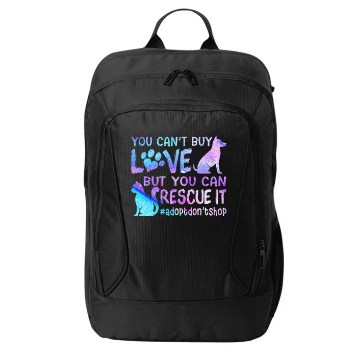 You Can't Buy Love But You Can Rescue It Adopt Don't Shop City Backpack