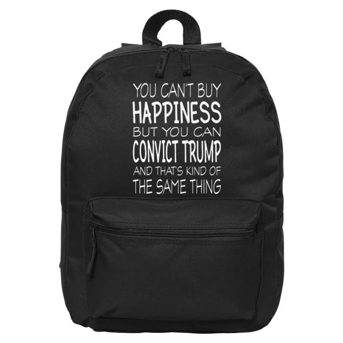 You Can’t Buy Happiness But You Can Convict Trump And That’s Kind Of The Same 16 in Basic Backpack