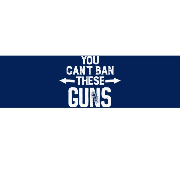 You Cant Ban These Guns Bumper Sticker