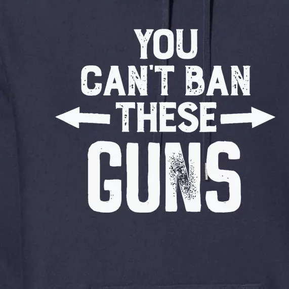 You Cant Ban These Guns Premium Hoodie