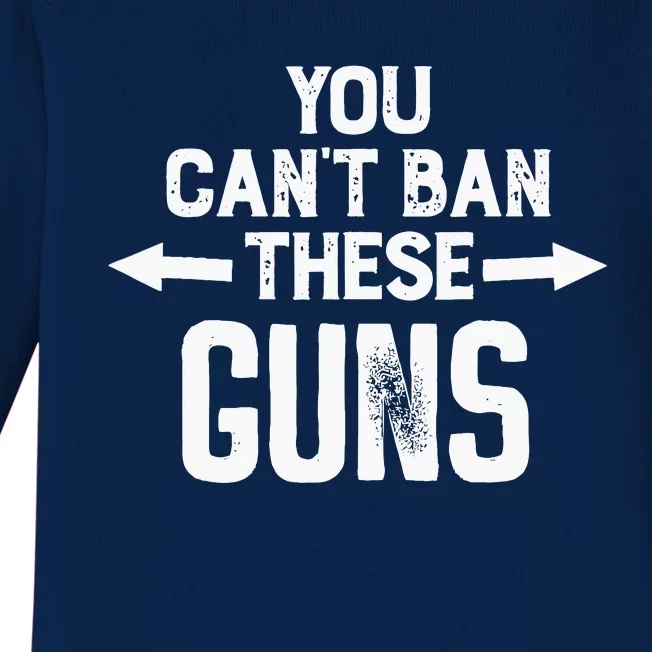 You Cant Ban These Guns Baby Long Sleeve Bodysuit