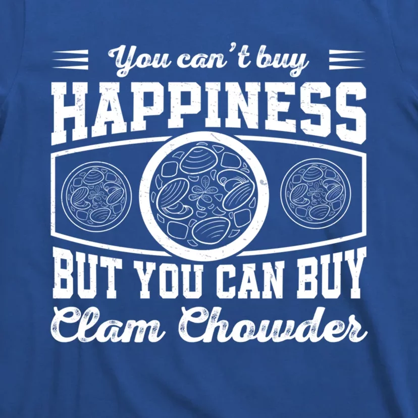 You CanT Buy Happiness But You Can Buy Funny Clam Chowders Gift T-Shirt