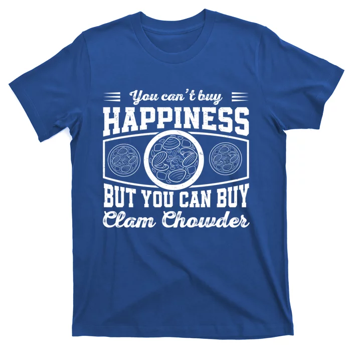 You CanT Buy Happiness But You Can Buy Funny Clam Chowders Gift T-Shirt