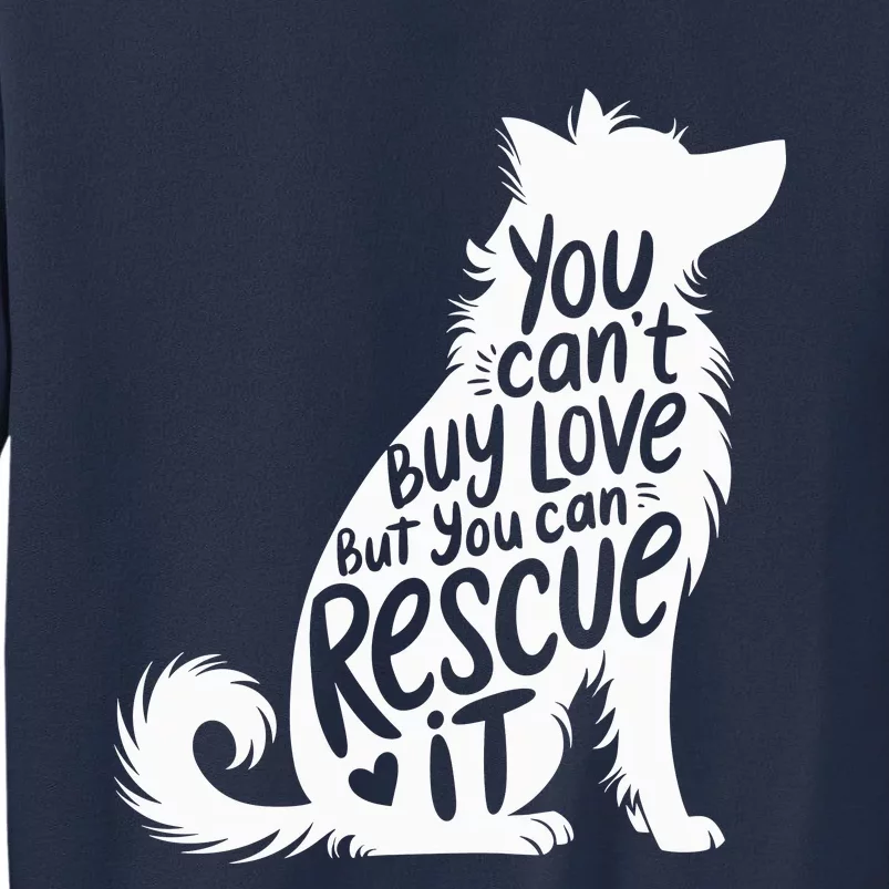 You CanT Buy Love But You Can Rescue It Sweatshirt