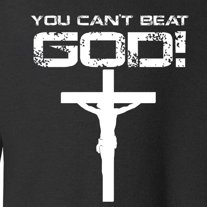 You Can't Beat God Toddler Sweatshirt