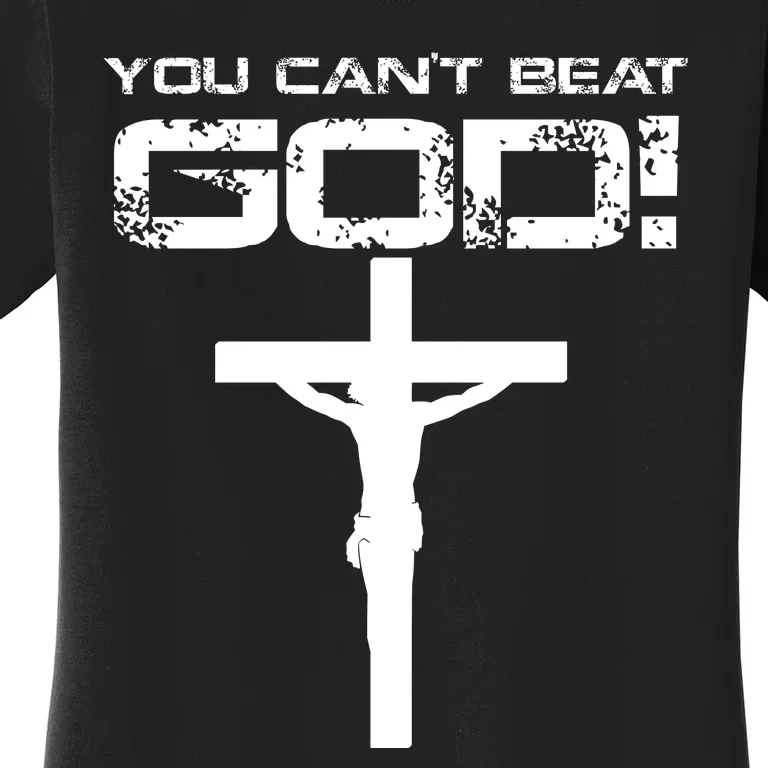 You Can't Beat God Women's T-Shirt