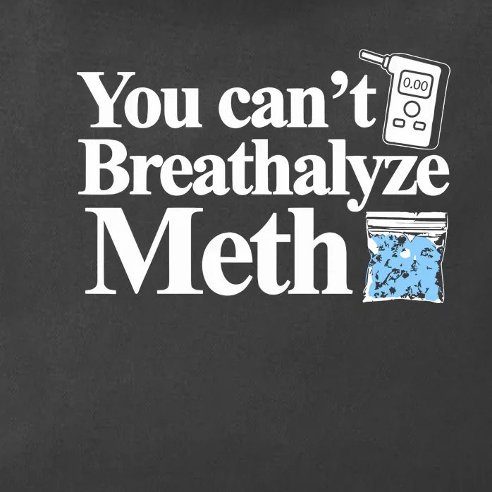 You Cant Breathalyze Meth Zip Tote Bag