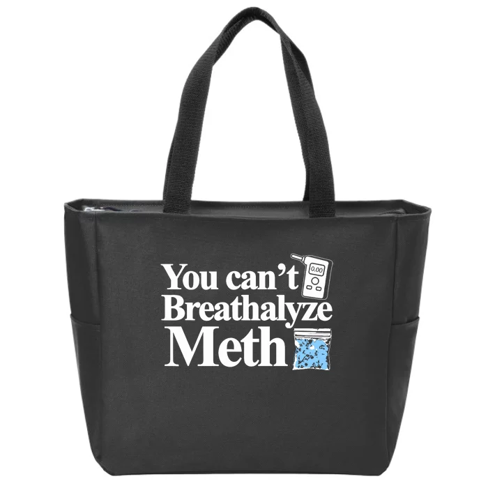 You Cant Breathalyze Meth Zip Tote Bag