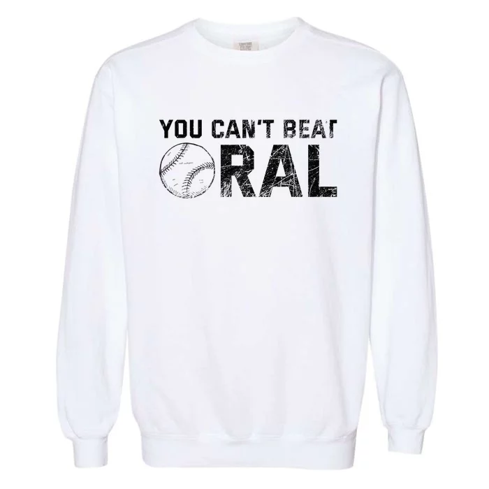 You Cant Beat Oral Garment-Dyed Sweatshirt