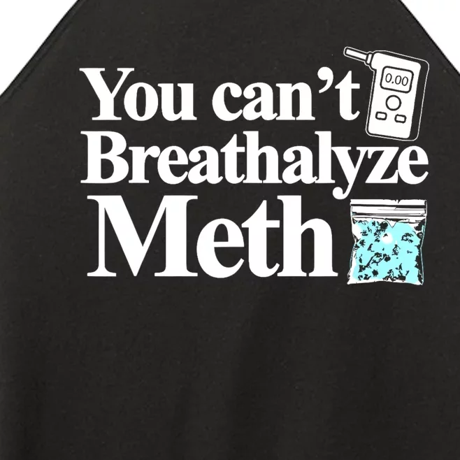 You CanT Breathalyze Meth Women’s Perfect Tri Rocker Tank