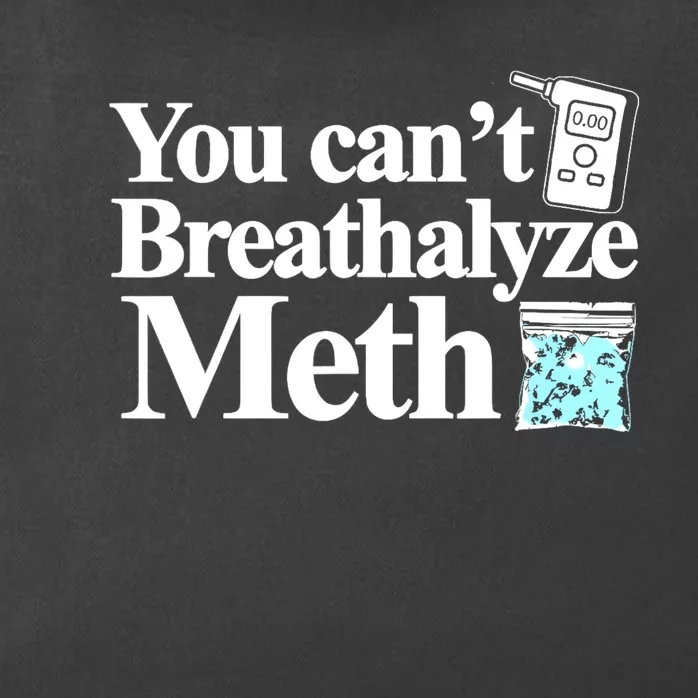 You CanT Breathalyze Meth Zip Tote Bag