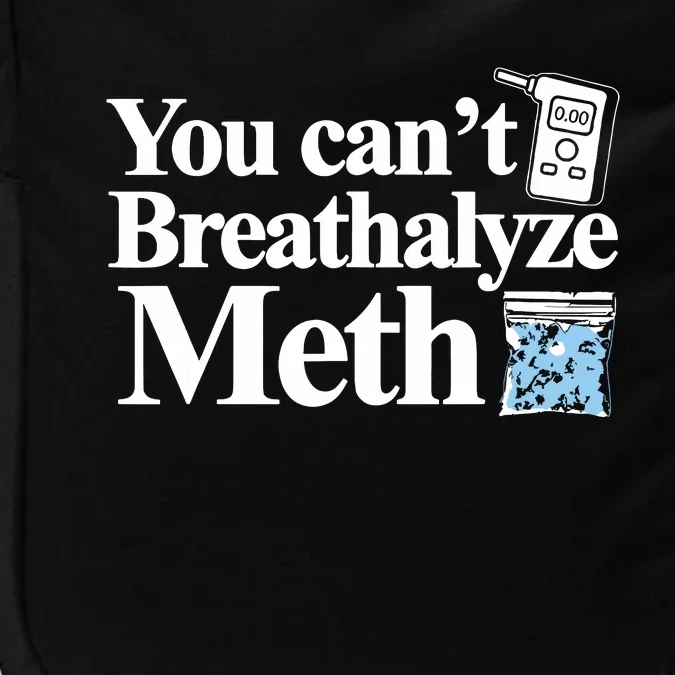 You Cant Breathalyze Meth Apparel Impact Tech Backpack