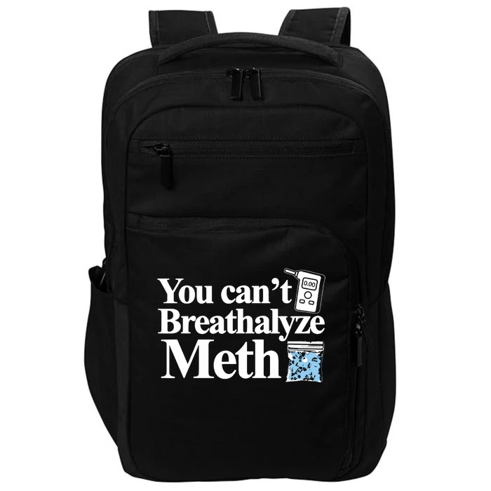 You Cant Breathalyze Meth Apparel Impact Tech Backpack