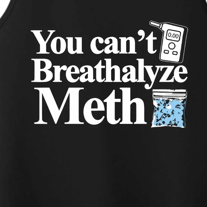 You Cant Breathalyze Meth Apparel Performance Tank