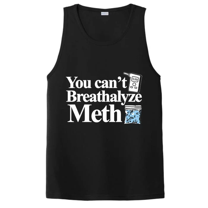 You Cant Breathalyze Meth Apparel Performance Tank