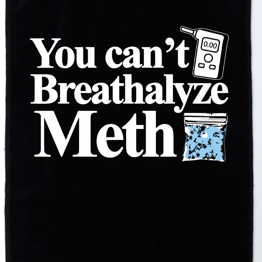 You Cant Breathalyze Meth Apparel Platinum Collection Golf Towel