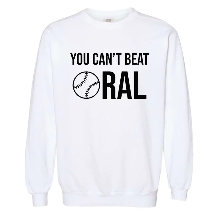 You Cant Beat Oral Garment-Dyed Sweatshirt