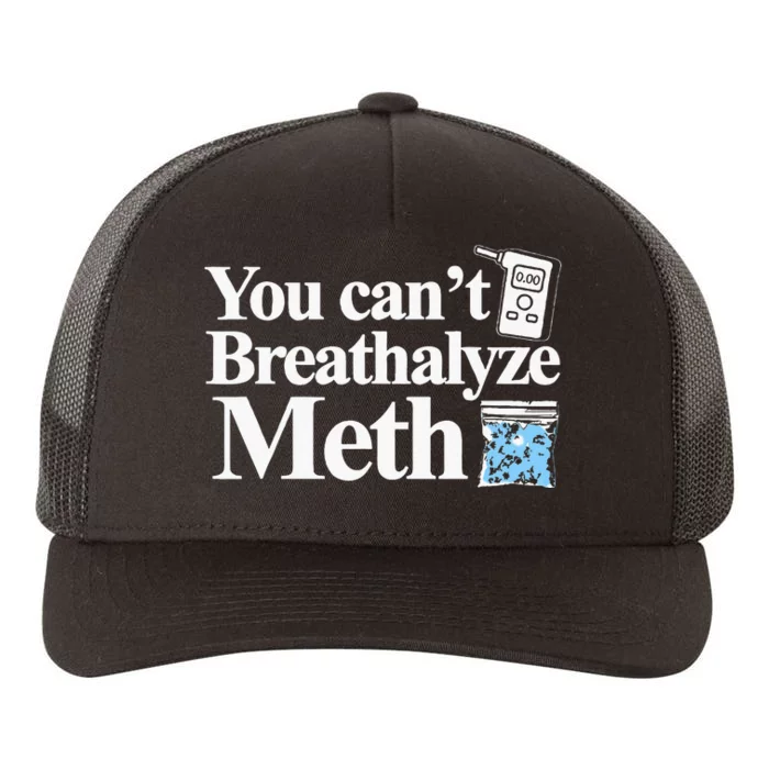 You CanT Breathalyze Meth Apparel Yupoong Adult 5-Panel Trucker Hat