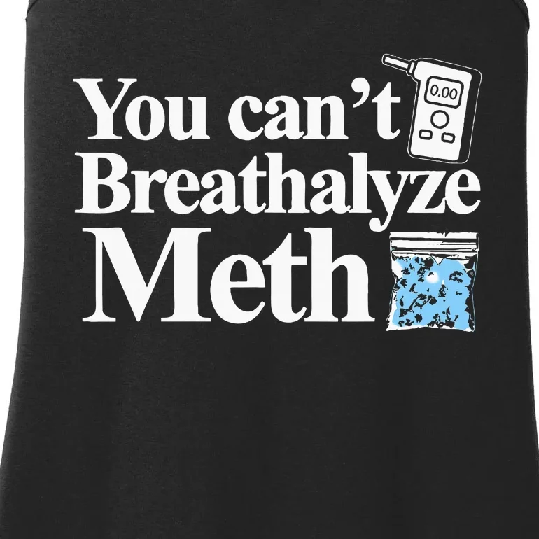 You CanT Breathalyze Meth Apparel Ladies Essential Tank