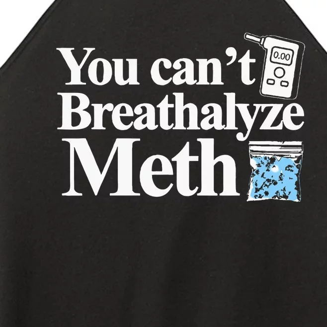 You CanT Breathalyze Meth Apparel Women’s Perfect Tri Rocker Tank