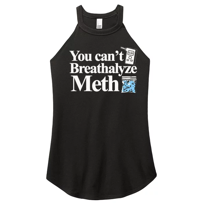 You CanT Breathalyze Meth Apparel Women’s Perfect Tri Rocker Tank