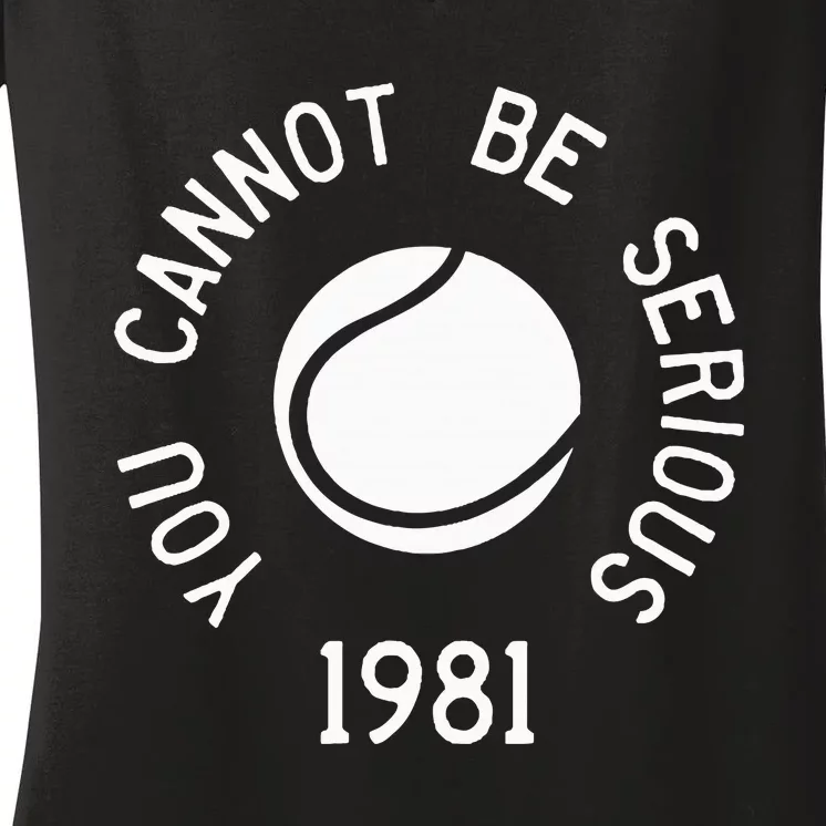 You Cannot Be Serious John Mcenroe Funny Tennisquote Sw1 Women's V-Neck T-Shirt