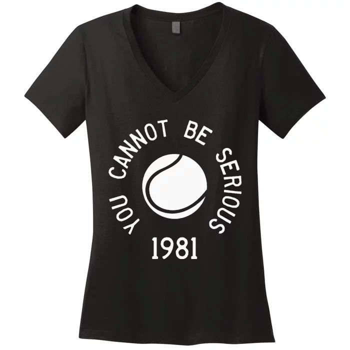 You Cannot Be Serious John Mcenroe Funny Tennisquote Sw1 Women's V-Neck T-Shirt