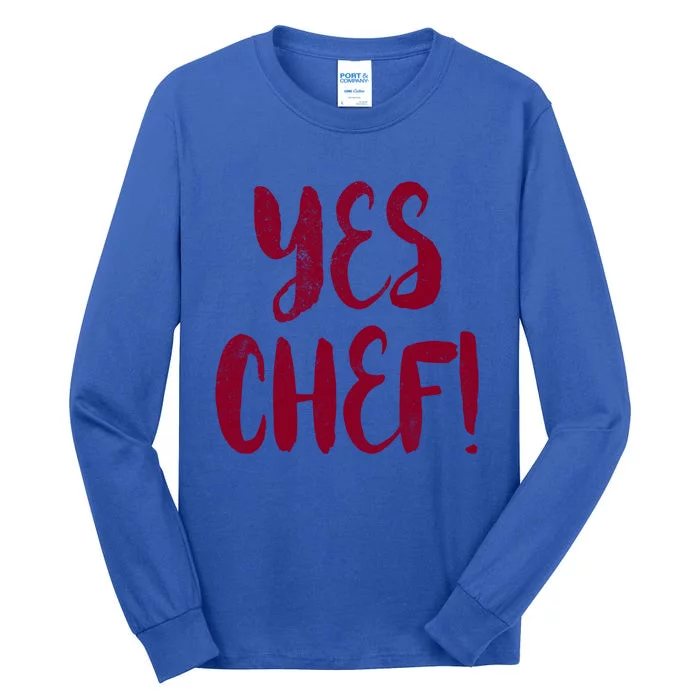 Yes Chef! Cool Design For Line Cooks Prep Cooks Sous Chef Gift Tall Long Sleeve T-Shirt